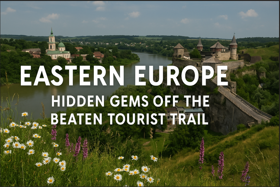 Eastern Europe: Hidden Gems Off the Beaten Tourist Trail